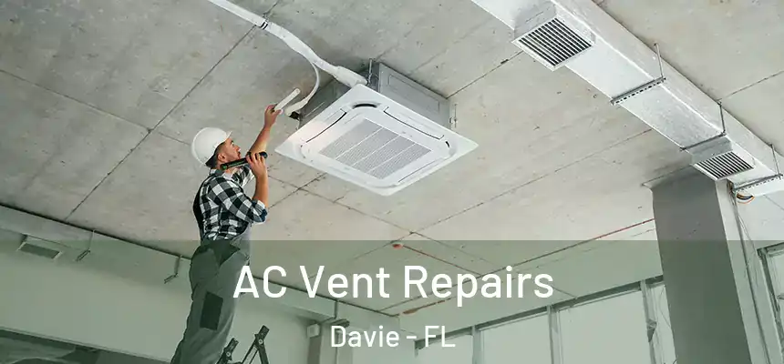  AC Vent Repairs Davie - FL