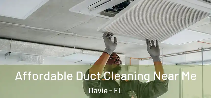  Affordable Duct Cleaning Near Me Davie - FL
