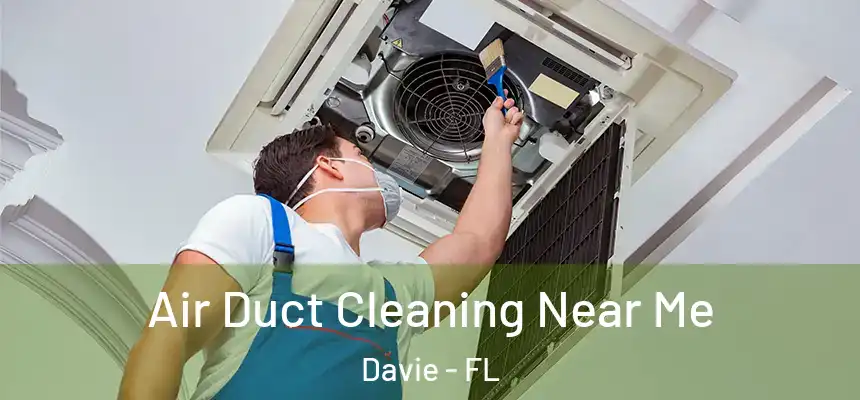 Air Duct Cleaning Near Me Davie - FL