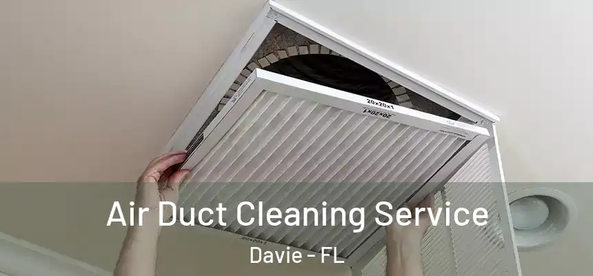  Air Duct Cleaning Service Davie - FL