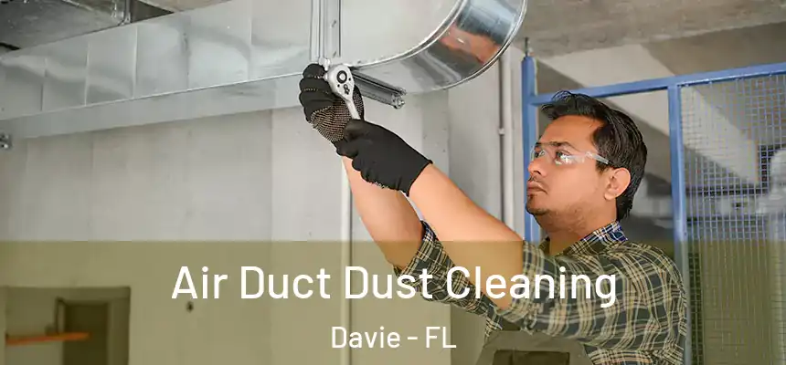Air Duct Dust Cleaning Davie - FL
