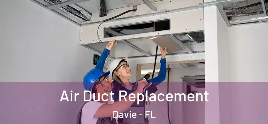  Air Duct Replacement Davie - FL