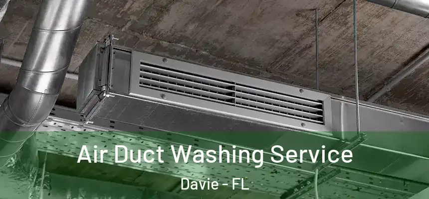 Air Duct Washing Service Davie - FL
