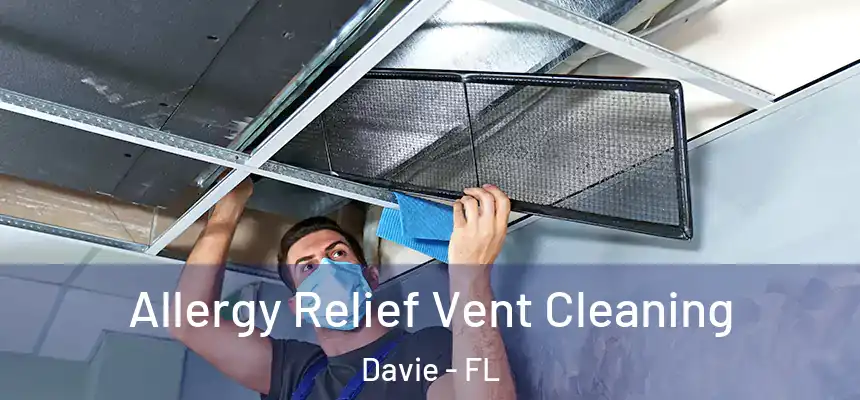  Allergy Relief Vent Cleaning Davie - FL