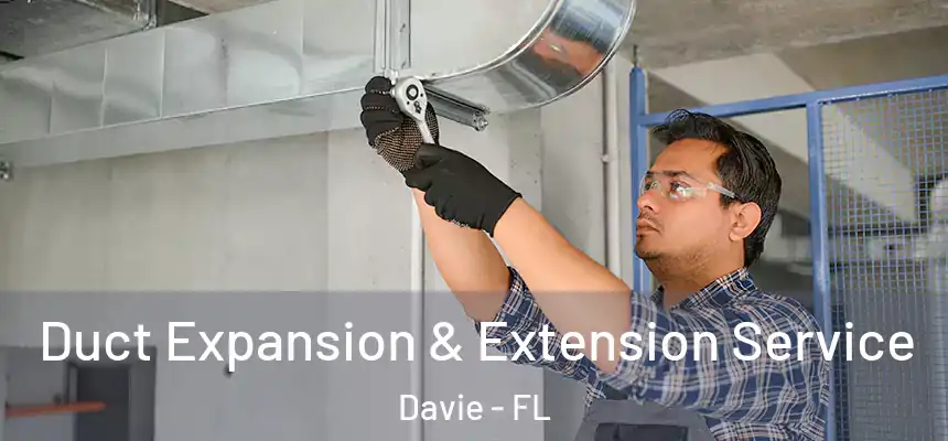  Duct Expansion & Extension Service Davie - FL