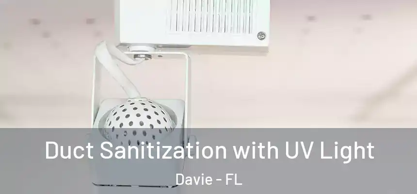  Duct Sanitization with UV Light Davie - FL