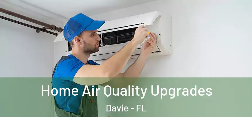  Home Air Quality Upgrades Davie - FL