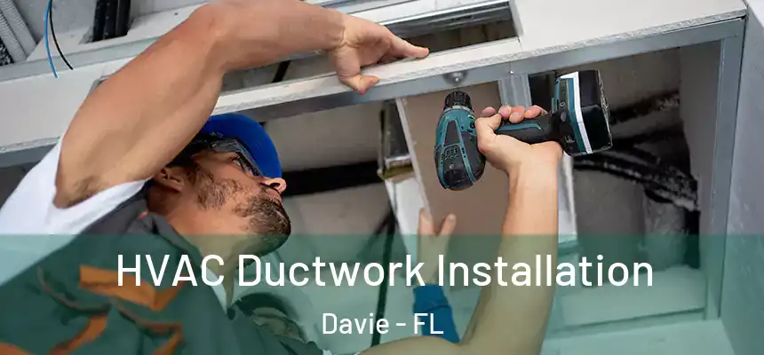  HVAC Ductwork Installation Davie - FL