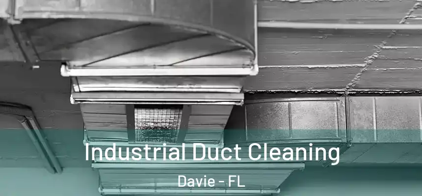 Industrial Duct Cleaning Davie - FL