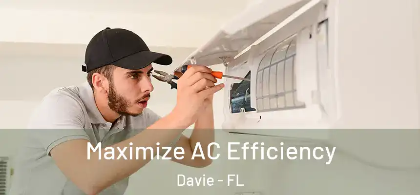  Maximize AC Efficiency Davie - FL