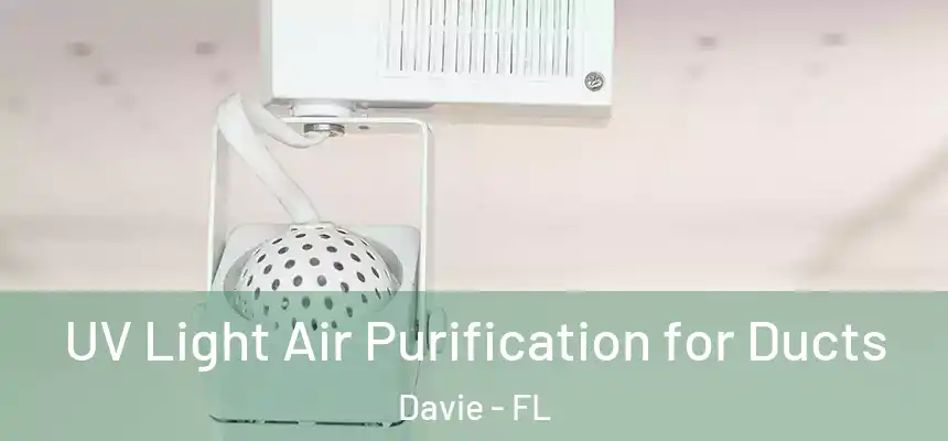  UV Light Air Purification for Ducts Davie - FL