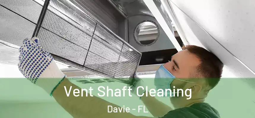  Vent Shaft Cleaning Davie - FL